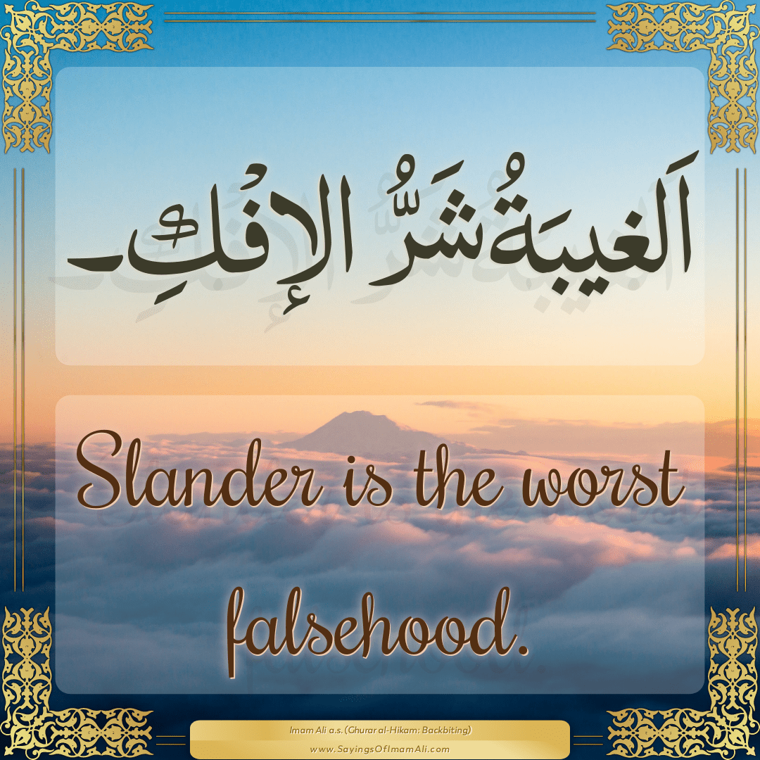 Slander is the worst falsehood.